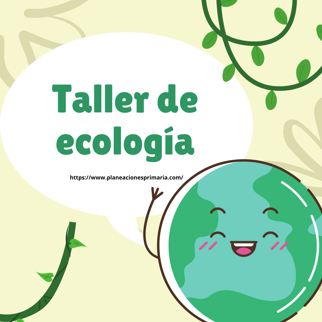 Taller de ecología ~ PLANEACIONES GRATIS