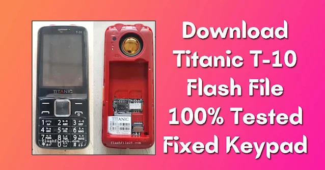 Titanic T10 6531E Flash File 100% Tested (Keypad Fix)