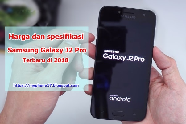 Inilah Harga dan spesifikasi Samsung Galaxy J2 Pro Terbaru di 2018