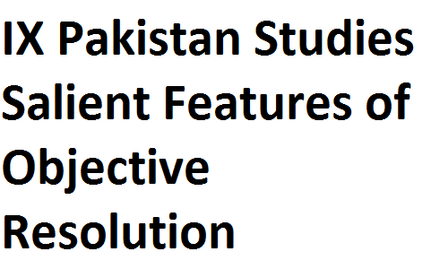 Matric Notes Class IX Pakistan Studies Salient Features of Objective Resolution matric notes