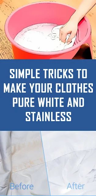 Simple Tricks to Make Your Clothes Pure White and Stainless