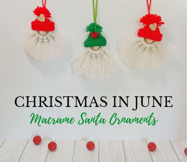 Christmas in June - Macrame Santa Ornaments