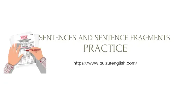 Sentences and Sentence Fragments Practice