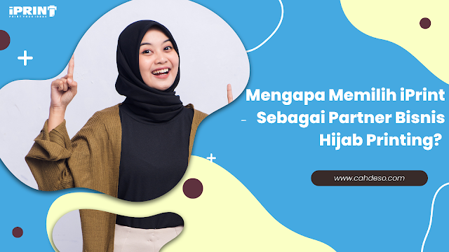 Mengapa Memilih iPrint Sebagai Partner Bisnis Hijab Printing