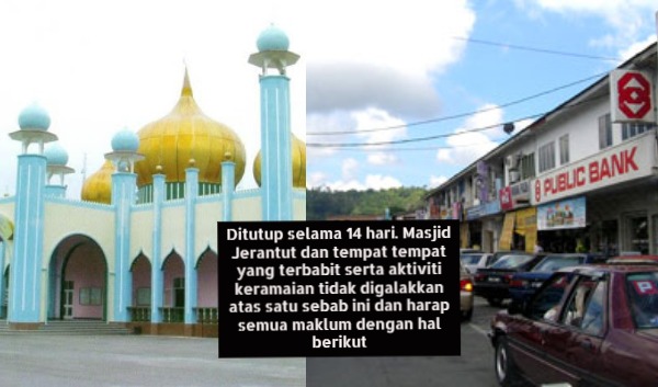 Ditutup selama 14 hari. Masjid Jerantut dan tempat tempat yang terbabit serta aktiviti keramaian tidak digalakkan atas satu sebab ini dan harap semua maklum dengan hal berikut