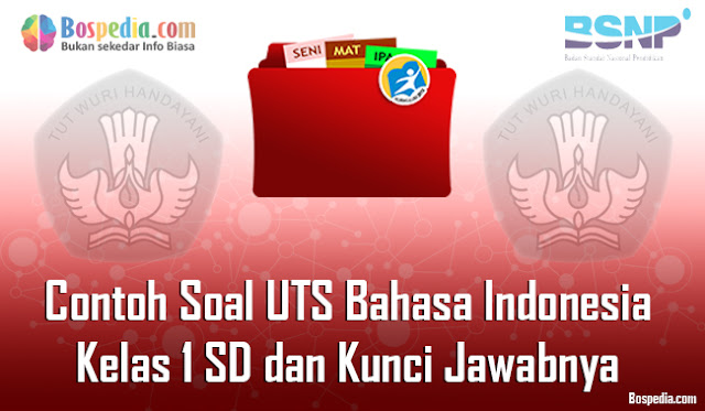 20+ Contoh Soal UTS Bahasa Indonesia Kelas 1 SD dan Kunci Jawabnya Terbaru