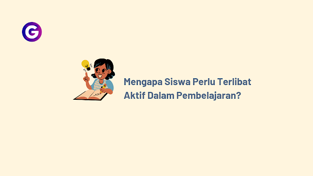 Pembelajaran Aktif: Mengapa Siswa Perlu Terlibat secara Aktif dalam Proses Belajar