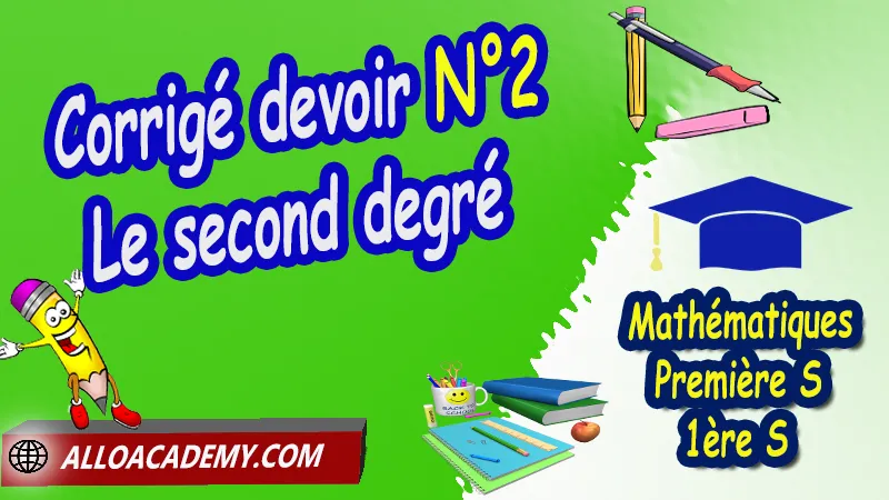 Devoirs corrigés sur le second degré 1ère S PDF Maths Classe de Première s (1ère s) devoirs corrigés pdf devoir maths Classe de Première s pdf contrôle Classe de Première s avec corrigé ds maths Classe de Première s devoir de maths 1 ère s devoir maths Classe de Première s (1ère s) c pdf devoir de maths 1 ère s devoir maison maths Classe de Première s (1ère s) corrigé ds maths Classe de Première s (1ère s) devoir surveillé maths Classe de Première s dm de mathématiques de Classe de Première s pdf ds de maths Classe de Première s Devoirs corrigés sur le second degré 1ère S PDF Devoirs corrigés sur Étude des fonctions Devoirs corrigés sur la dérivation Devoirs corrigés sur les suites Mathématiques Lycée première S (1ère s) Maths Programme France Mathématiques niveau lycée Mathématiques Classe de première S Tout le programme de Mathématiques de première S France maths 1ère s1 pdf mathématiques première s pdf programme 1ère s maths cours maths première s nouveau programme pdf toutes les formules de maths 1ère s pdf Système éducatif en France Le programme de la classe de première S en France Le programme de l'enseignement de Mathématiques Première S (1S) en France Mathématiques première s programme enseignement français Première S Le programme de français au Première S cours de maths cours particuliers maths cours de maths en ligne cours maths cours de maths particulier prof de maths particulier apprendre les maths de a à z exo maths cours particulier maths prof de math a domicile cours en ligne première S recherche prof de maths à domicile cours particuliers maths en ligne cours de maths a domicile cours de soutien à distance cours de soutiens des cours de soutien soutien scolaire a domicile