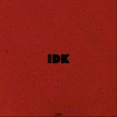 JAVI Shares New Single ‘IDK’