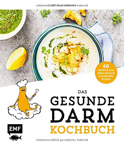 Das gesunde Darmkochbuch: 60 Rezepte zum Wohlfühlen und Expertenwissen