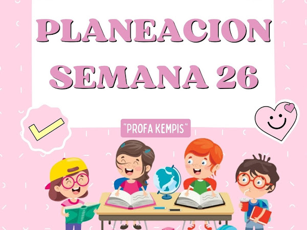 Planeacion Semana 26 5to Grado "Profa Kempis"