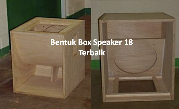 Bentuk Box  speaker  18  subwoofer  yang bagus 4 Langkah 