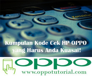  alasannya ialah tidak semua pengguna hp oppo tahu serta paham bagaimana kode ceknya serta untuk ap √ Kumpulan Kode Cek HP OPPO yang Harus Anda Kuasai!