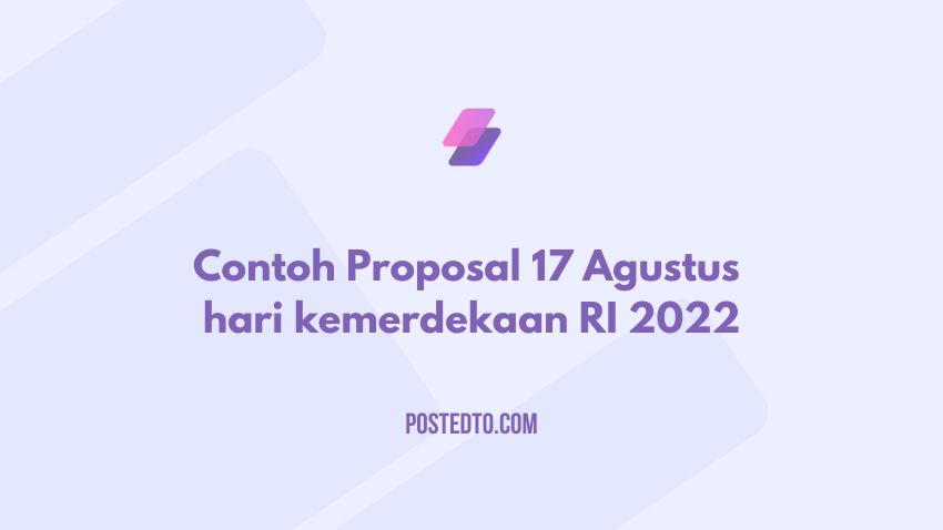 Postedto.com - Nah berikut merupakan contoh dari proposal 17 agustus 2022 untuk memperingati hari kemerdekaan republik indonesia yang ke - 77 dan saya akan memberikan kepada anda link PDF yang bisa anda pakai maupn dicoba.