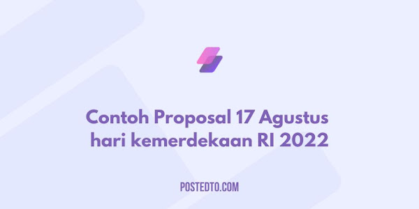 Contoh Proposal 17 Agustus Hari Kemerdekaan RI 2022 [DOC]