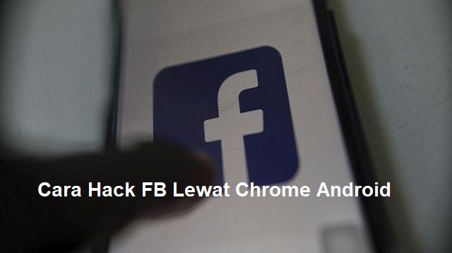 Cara Hack FB Lewat Chrome Android