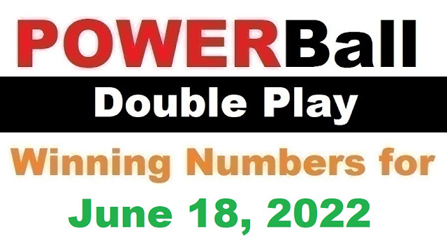 PowerBall Double Play Winning Numbers for June 18, 2022