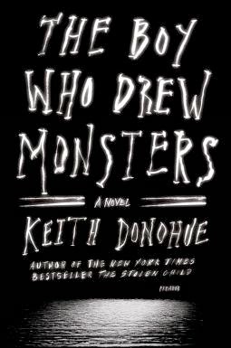 bookcover of THE BOY WHO DREW MONSTERS  by Keith Donohue