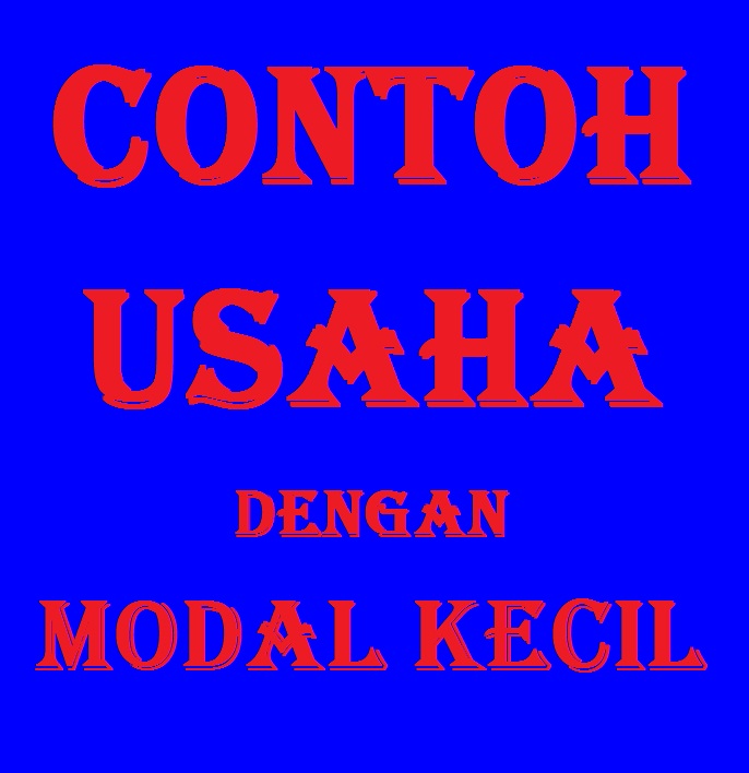  Contoh  Usaha  Dengan Modal  Kecil 