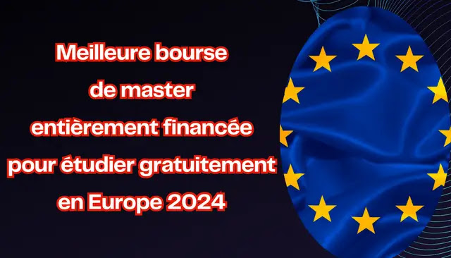 Meilleure bourse de master entièrement financée pour étudier gratuitement en Europe 2024