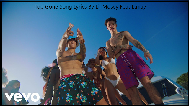 Top Gone Song Lyrics By Lil Mosey Feat Lunay