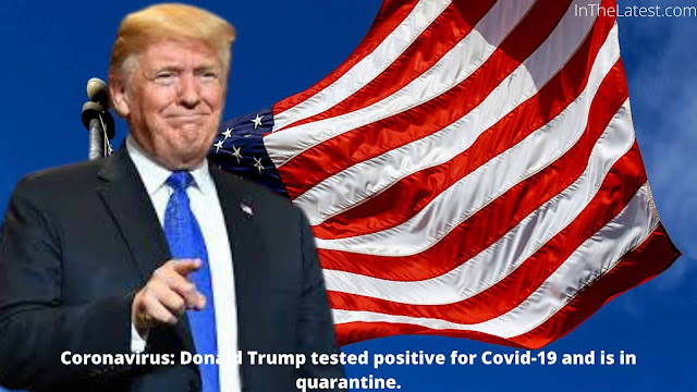 Coronavirus: Donald Trump tested positive for Covid-19 and is in quarantine...inthelatest.com