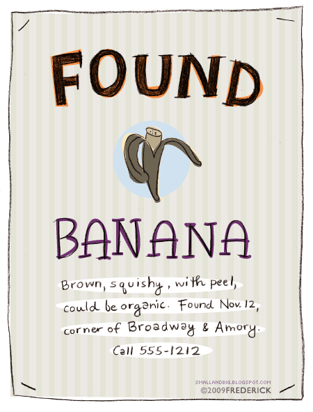 Found Banana. Brown, squishy, with peel, could be organic. Found Nov. 12, corner of Broadway and Amory.