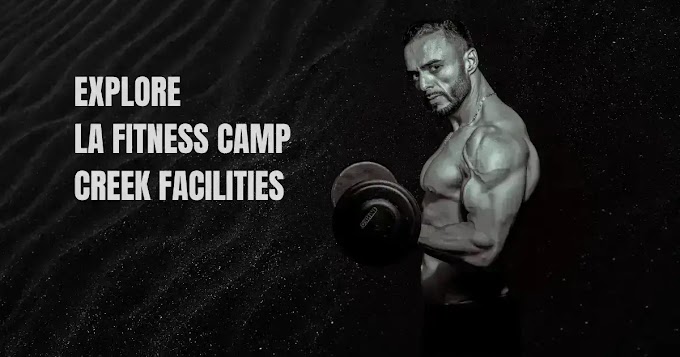 Explore LA Fitness Camp Creek Facilities