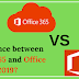  Office 365 vs. Office 2019  What's the difference