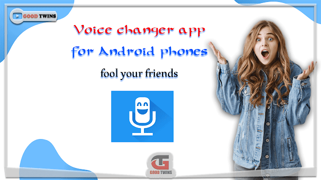 Voice changer app for Android phones change your voice and fool your friends