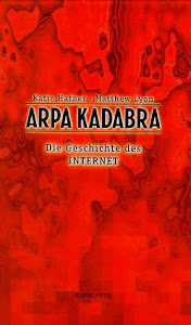 ARPA Kadabra. Die Geschichte des Internet