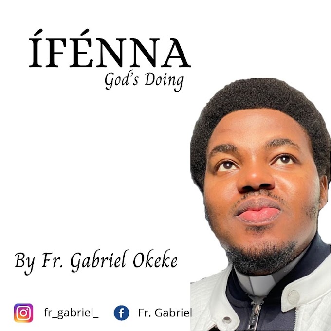 (MUSIC+ LYRICS) Ifenna by Fr. Gabriel Okeke