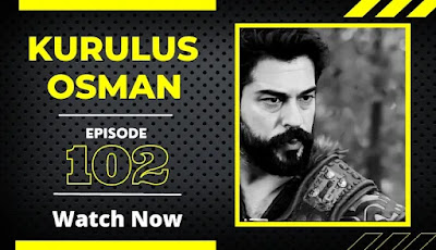 Kurulus Osman Season 4 Episode 102 in Urdu Subtitles By Giveme5