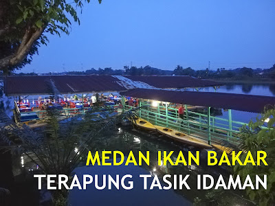 Medan Ikan Bakar Terapung Tasik Idaman Dengkil