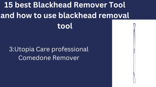 Blackhead Remover Tool and how to use blackhead removal tool