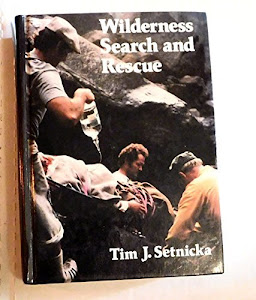 Wilderness Search and Rescue: A Complete Handbook