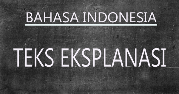Jenis – Jenis Teks Eksplanasi Beserta Contohnya 