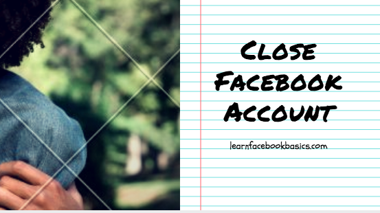 Close Facebook account temporarily and permanently