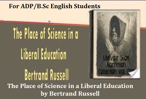 The Place of Science in a Liberal Education by Bertrand Russell (Critical Analysis of the Essay for ADP/B.Sc English Students) 