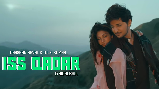 IS QADAR LYRICS - DARSHAN RAVAL X TULSI KUMAR | Latest Song INDIA 2021