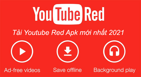 Tải Youtube Red Apk mới nhất 2021 cho điện thoại Android miễn phí a