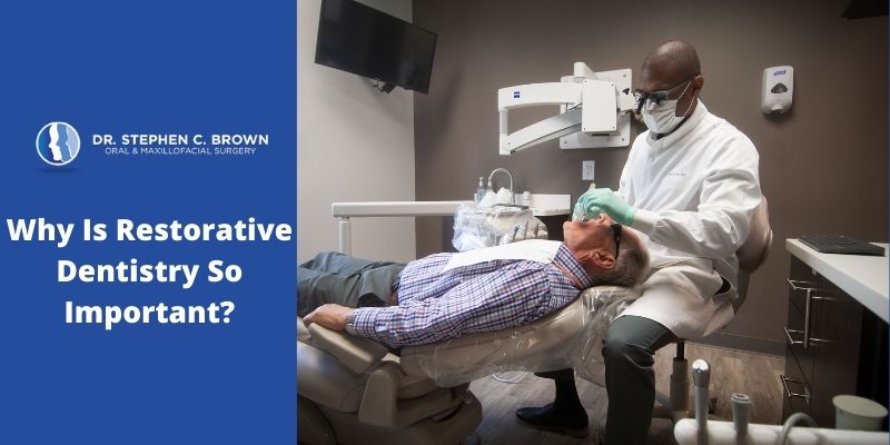 Why Is Restorative Dentistry So Important?