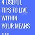 4 Useful Tips to Live Within Your Means from Kyle