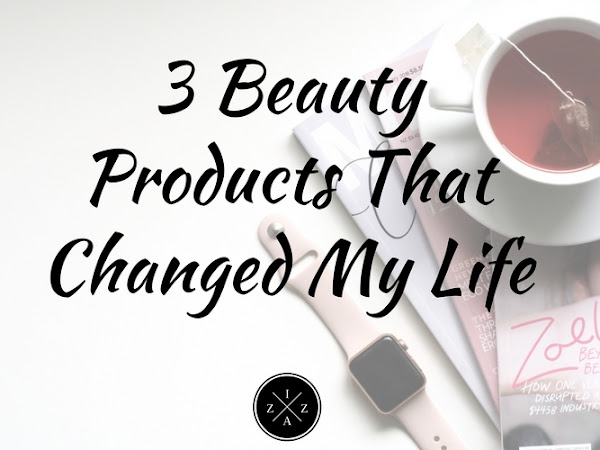 3 Beauty Products That Changed My Life