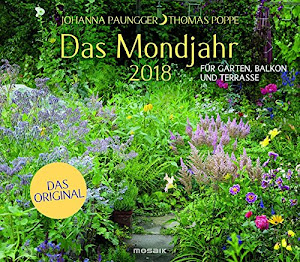 Das Mondjahr 2018: Garten-Wandkalender - Für Garten, Balkon und Terrasse - Das Original