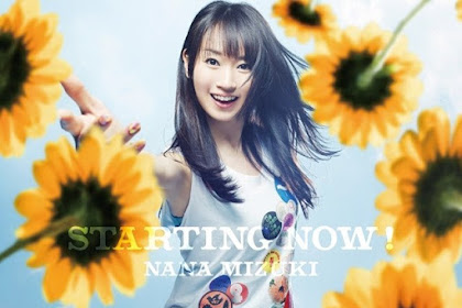 [Lirik+Terjemahan] Nana Mizuki - STARTING NOW! (MULAI SEKARANG!)