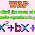 WAP (python) to find the roots of a given quadratic expression