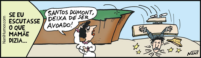 Se eu escutasse o que mamãe dizia... santos dumont