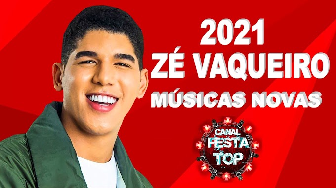 CD NOVO ZÉ VAQUEIRO FESTA TOP FEVEREIRO 2021 - CANAL FESTA TOP