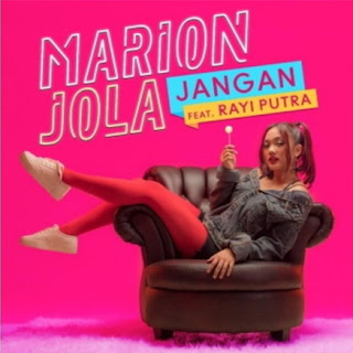 Lirik Lagu Marion Jola - Jangan (Feat. Rayi Putra)